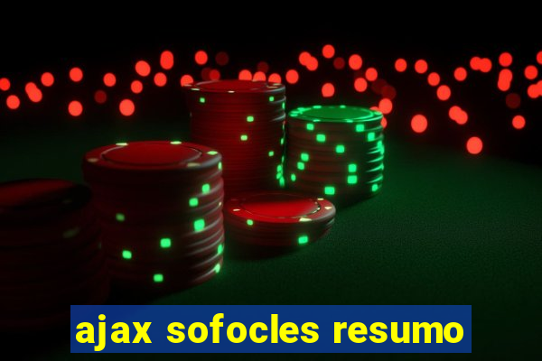 ajax sofocles resumo